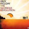 Grey Holiday - Glorious Revelution