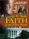George W. Bush:Faith In The White House